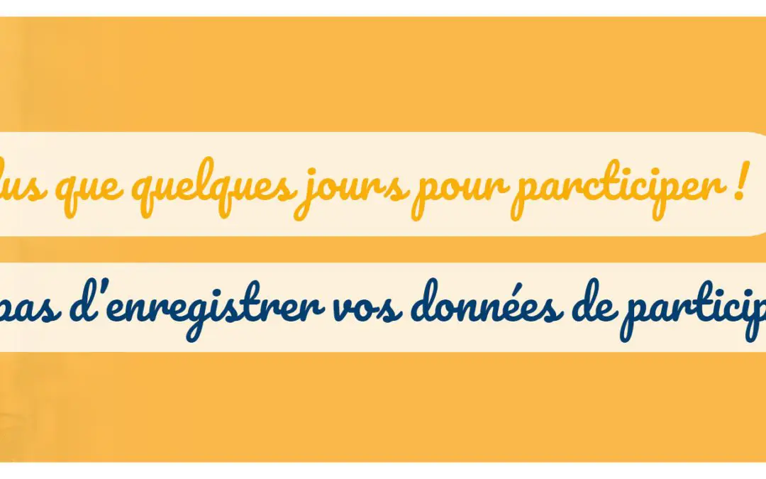 Plus que quelques jours pour participer !